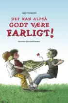 Det kan altså godt være farligt