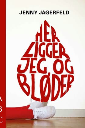 Her ligger jeg og bløder af Jenny Jägerfeld