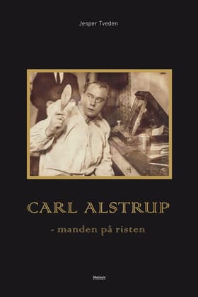 Carl Alstrup - manden på risten af Jesper Tveden