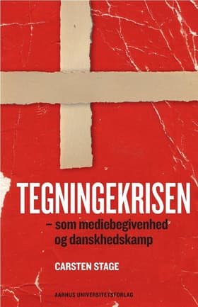 Tegningekrisen - som mediebegivenhed og danskhedskamp af Carsten Stage