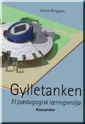 Gylletanken - et pædagogisk læringsmiljø af Henrik Berggren
