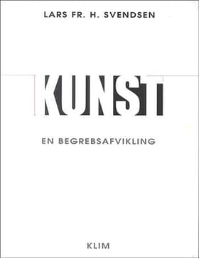 Kunst - en begrebsafvikling af Lars Frederik H. Svendsen