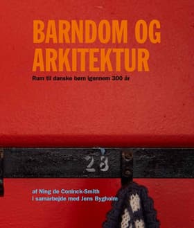 Barndom og arkitektur af Ning de Coninck-Smith