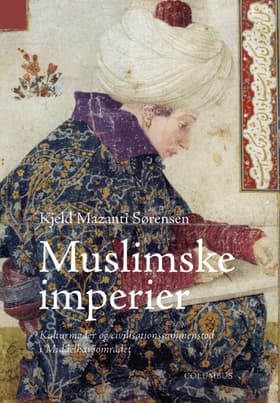 Muslimske Imperier af Kjeld Mazanti Sørensen