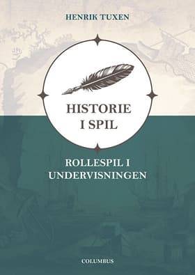 Historie i spil - rollespil i undervisningen af Henrik Tuxen