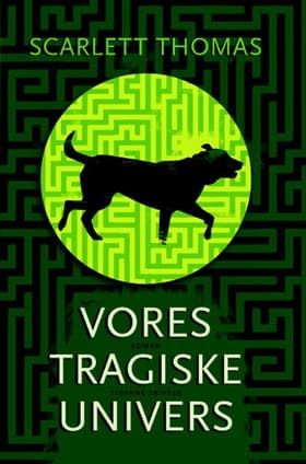 Vores tragiske univers af Scarlett Thomas