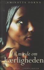 Til minde om kærligheden af Aminatta Forna