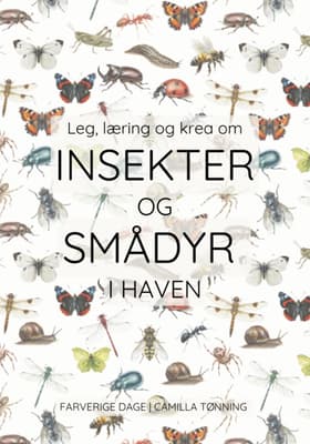 Leg, læring og krea om insekter og smådyr i haven af Camilla Tønning