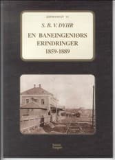 En baneingeniørs erindringer 1859-1889 af S. B. V. Dyhr