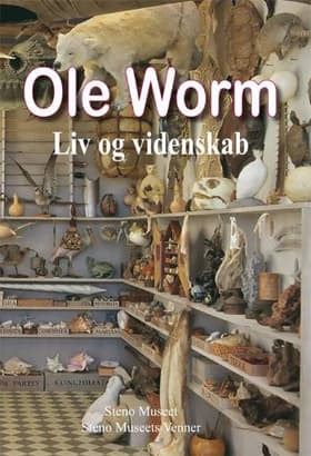 Ole Worm - liv og videnskab af Morten A. Skydsgaard