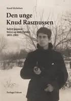 Den unge Knud Rasmussen belyst gennem breve og andre kilder 1893-1902
