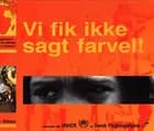 Vi fik ikke sagt farvel!