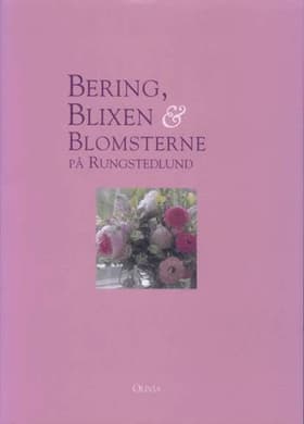 Bering, Blixen & blomsterne på Rungstedlund af Jette Østerlund