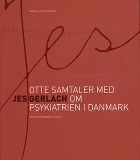 Jes - otte samtaler med Jes Gerlach om psykiatrien i Danmark af Marie Louise Kjølbye