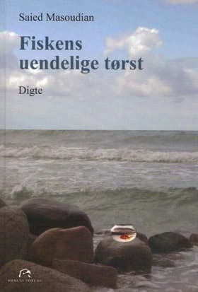 Fiskens uendelige tørst af Saied Masoudian