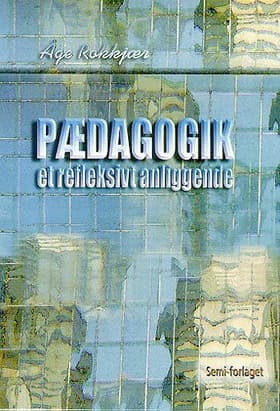 Pædagogik - et refleksivt anliggende af Åge Rokkjær