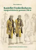 Kastellet Frederikshavns fængselshistorie gennem 250 år