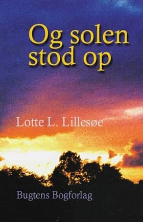 Og solen stod op af Lotte L. Lillesøe