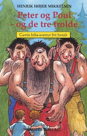 Peter og Poul - og de tre trolde af Henrik Højer Mikkelsen