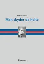 Man skyder da helte