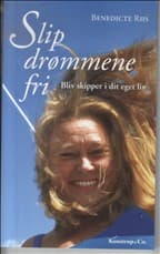 Slip drømmene fri af Benedicte Riis