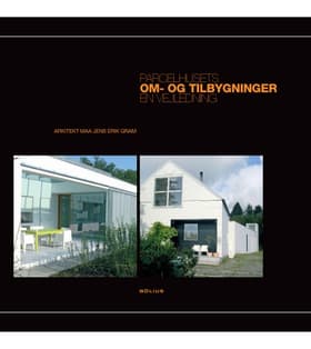 Parcelhusets om- og tilbygninger af Jens Erik Gram