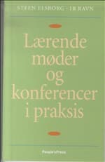 Lærende møder og konferencer i praksis af Ib Ravn