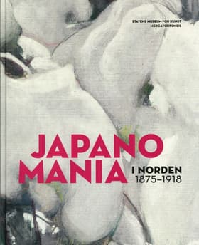 Japanomania i Norden 1875-1918 af Gabriel P. Weisberg m.fl.