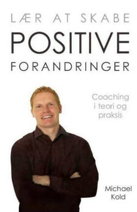 Lær at skabe positive forandringer af Michael Kold