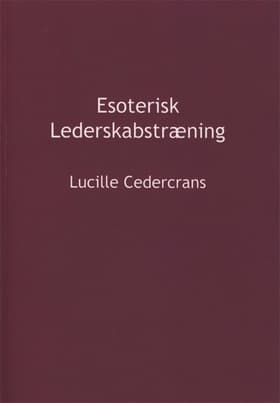 Esoterisk Lederskabstræning af Lucille Cedercrans