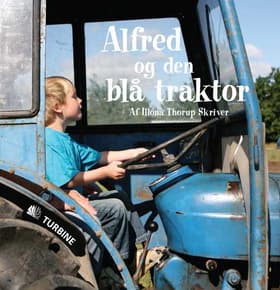 Alfred og den blå traktor af Illona Thorup Skriver