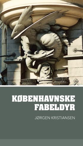 Københavnske fabeldyr af Jørgen Kristiansen