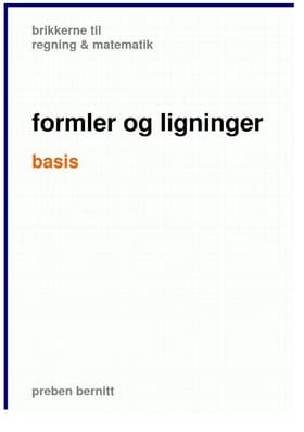formler og ligninger basis, brikkerne til regning & matematik af Preben Bernitt