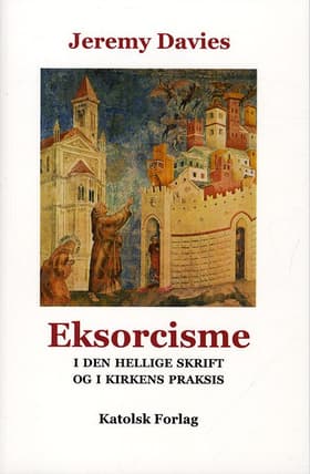 Eksorcisme i Den Hellige Skrift og Kirkens praksis af Jeremy Davies