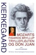 KIERKEGAARD Mozarts Figaros Bryllup, Tryllefløjten og Don Juan,