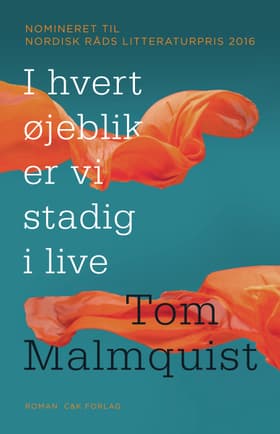I hvert øjeblik er vi stadig i live af Tom Malmquist