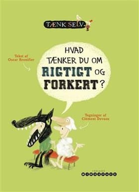 Hvad tænker du om rigtigt og forkert? af Oscar Brenifier