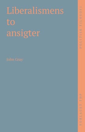 Liberalismens to ansigter af John Gray