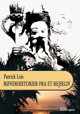 Røverhistorier fra et rejseliv af Patrick Leis