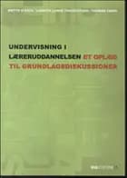 Undervisning i læreruddannelsen - et oplæg til grundlagsdiskussioner