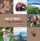 HAR DU PRØVET • at lege med mudder?