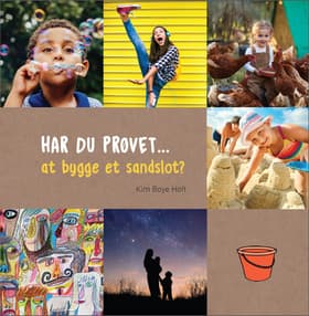 HAR DU PRØVET • at bygge et sandslot? af Kim Boye Holt