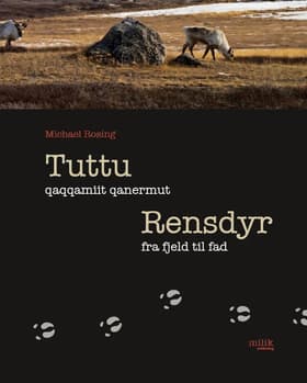 Tuttu qaqqamiit qanermut / Rensdyr fra fjeld til fad af Lene Therkildsen