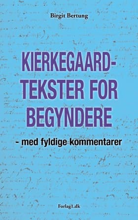 Kierkegaard-tekster for begyndere af Birgit Bertung