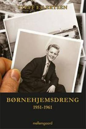 Børnehjemsdreng 1951-1961 af Steff Ejlertsen