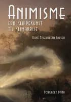 Animisme - fra klippekunst til klimakrise