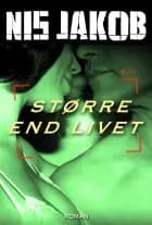 STØRRE END LIVET