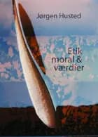 Etik, moral & værdier