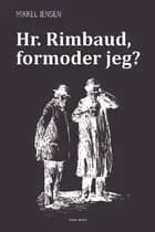 Hr. Rimbaud, formoder jeg?