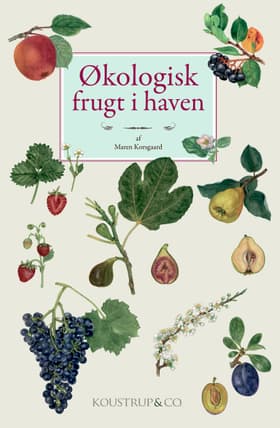 ØKOLOGISK FRUGT I HAVEN af Kirsten Tind